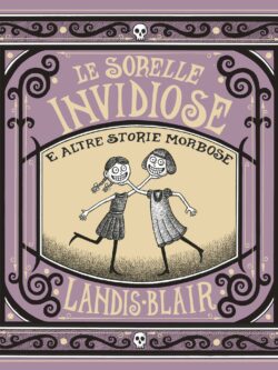 Le sorelle invidiose e altre storie morbose